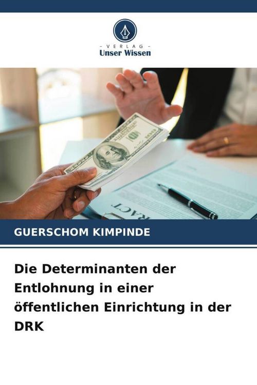Produktbild: Die Determinanten der Entlohnung in einer &ouml;ffentlichen Einrichtung in der DRK