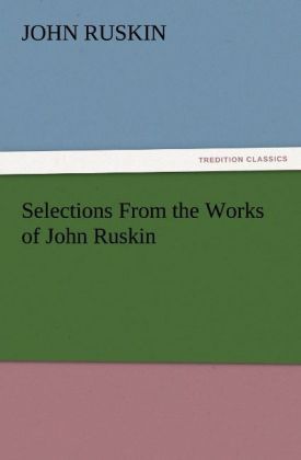 Produktbild: Selections From the Works of John Ruskin