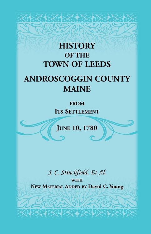 Produktbild: History of the Town of Leeds, Androscoggin County, Maine, from Its Settlement, June 10, 1780