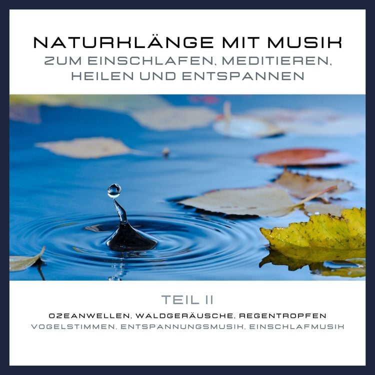 Produktbild: Naturklänge mit Musik zum Einschlafen, Meditieren, Heilen und Entspannen - Teil 2