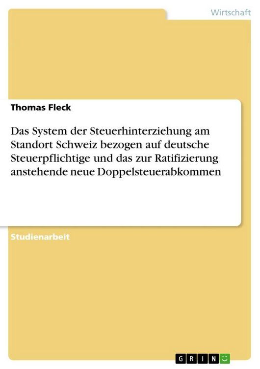 Produktbild: Das System der Steuerhinterziehung am Standort Schweiz bezogen auf deutsche Steuerpflichtige und das zur Ratifizierung anstehende neue Doppelsteuerabkommen
