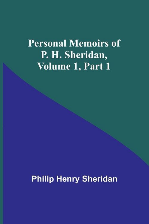 Produktbild: Personal Memoirs of P. H. Sheridan, Volume 1, Part 1