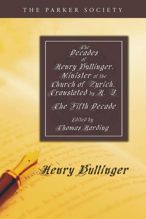 Produktbild: The Decades of Henry Bullinger, Minister of the Church of Zurich, Translated by H. I.