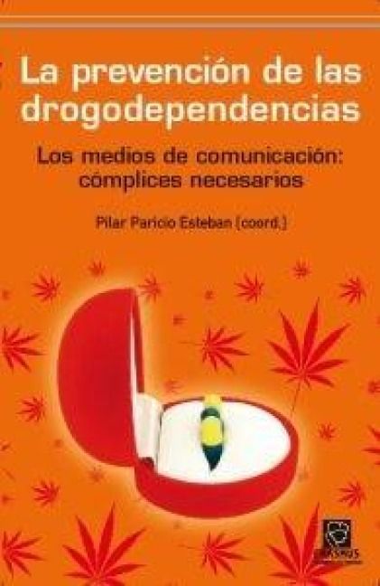 Produktbild: La prevenci&oacute;n de las drogodependencias : los medios de comunicaci&oacute;n : c&oacute;mplices necesarios