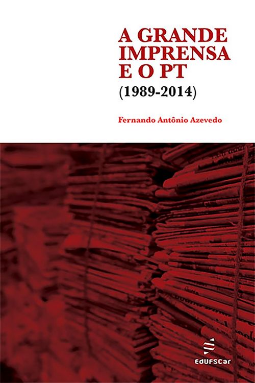 Produktbild: A grande imprensa e o PT (1989-2014)