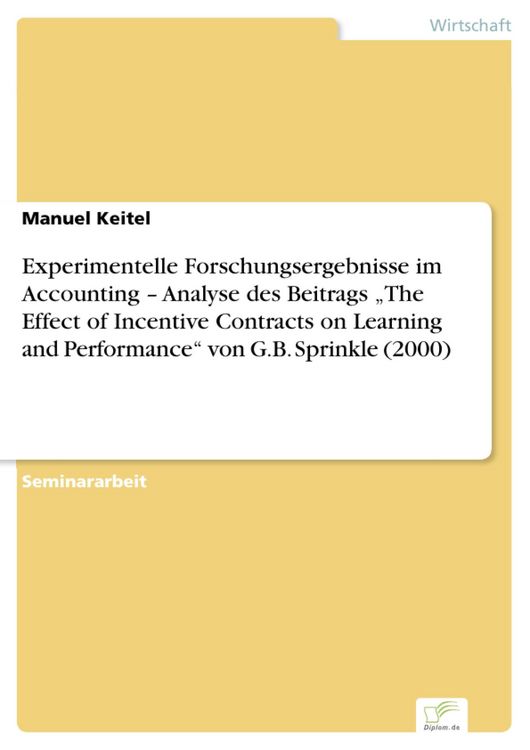 Produktbild: Experimentelle Forschungsergebnisse im Accounting - Analyse des Beitrags "The Effect of Incentive Contracts on Learning and Performance" von G.B. Spri