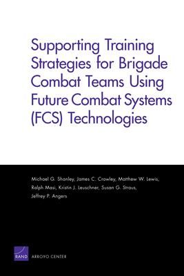 Produktbild: Supporting Training Strategies for Brigade Combat Teams Using Future Combat Systems (FCS) Technologies