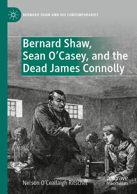 Produktbild: Bernard Shaw, Sean O&rsquo;Casey, and the Dead James Connolly
