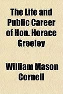 Produktbild: The Life and Public Career of Hon. Horace Greeley