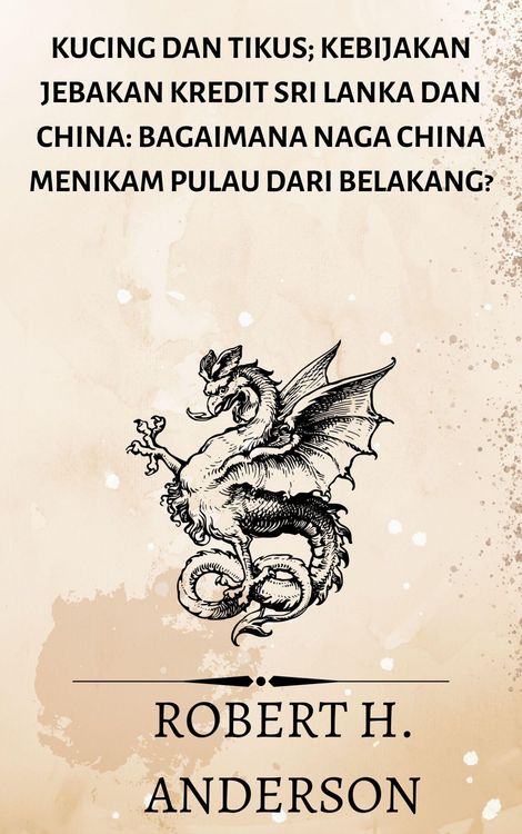 Produktbild: Kucing dan Tikus; Kebijakan jebakan kredit Sri Lanka dan China: bagaimana naga China menikam pulau dari belakang?