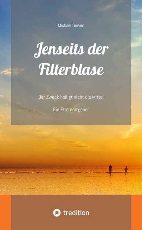 Produktbild: Jenseits der Filterblase: Ein Erfahrungsbericht und Ratgeber eines Vaters, dessen Kind im Strudel von Sozialen Medien, Pubert&auml;t, Depressionen und Coro