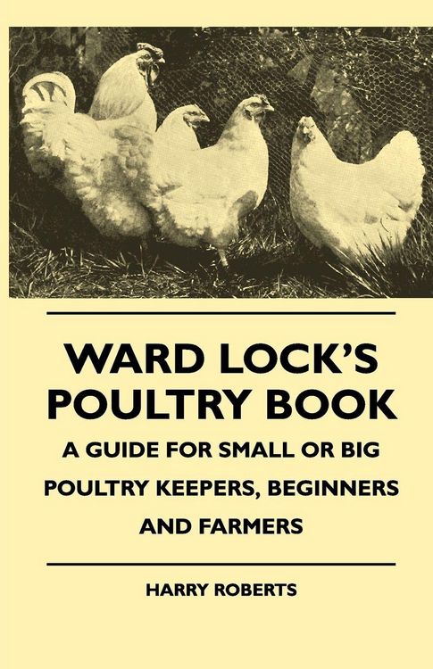 Produktbild: Ward Lock's Poultry Book - A Guide For Small Or Big Poultry Keepers, Beginners And Farmers