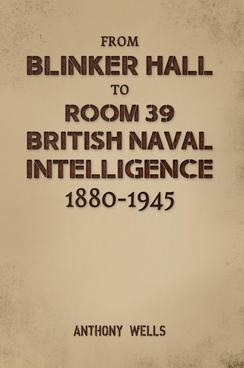 Produktbild: From Blinker Hall to Room 39: British Naval Intelligence 1880-1945