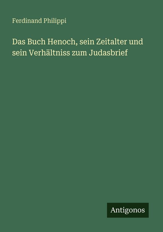 Produktbild: Das Buch Henoch, sein Zeitalter und sein Verh&auml;ltniss zum Judasbrief