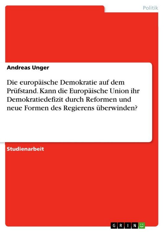 Produktbild: Die europ&auml;ische Demokratie auf dem Pr&uuml;fstand. Kann die Europ&auml;ische Union ihr Demokratiedefizit durch Reformen und neue Formen des Regierens &uuml;berwinden