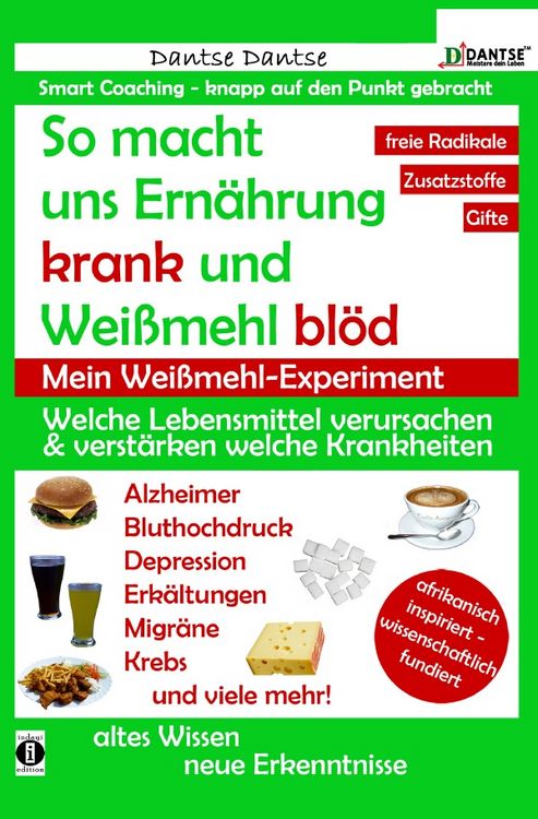 Produktbild: So macht uns Ern&auml;hrung krank und Wei&szlig;mehl bl&ouml;d: Welche Lebensmittel verursachen und verst&auml;rken welche Krankheiten?