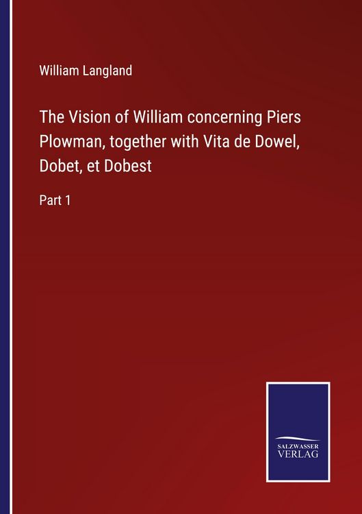 Produktbild: The Vision of William concerning Piers Plowman, together with Vita de Dowel, Dobet, et Dobest