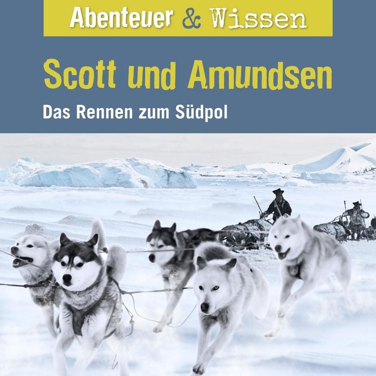 Bild vom Artikel Abenteuer & Wissen, Scott und Amundsen - Das Rennen zum Südpol vom Autor Maja Nielsen