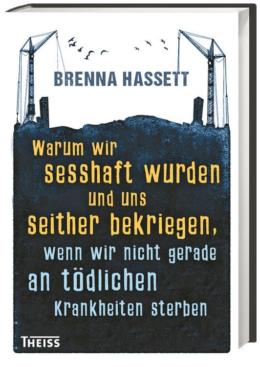 Produktbild: Warum wir sesshaft wurden und uns seither bekriegen