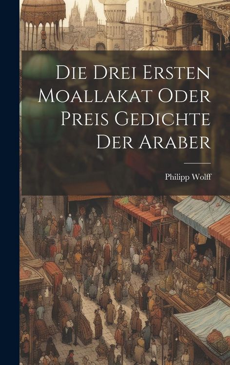 Produktbild: Die Drei Ersten Moallakat Oder Preis Gedichte Der Araber
