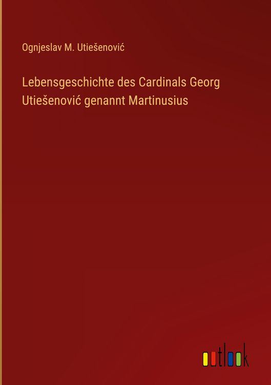 Produktbild: Lebensgeschichte des Cardinals Georg Utie&iquest;enovi&iquest; genannt Martinusius