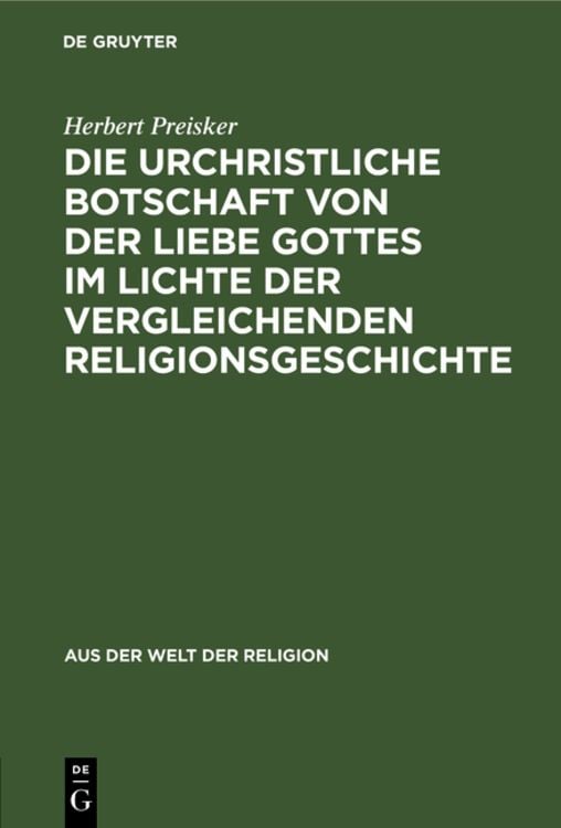 Bild vom Artikel Die urchristliche Botschaft von der Liebe Gottes im Lichte der vergleichenden Religionsgeschichte vom Autor Herbert Preisker