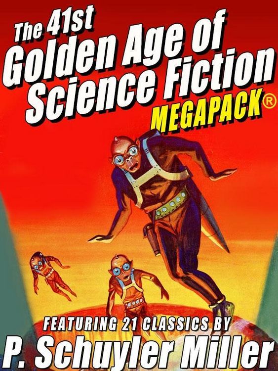 Produktbild: The 41st Golden Age of Science Fiction MEGAPACK&reg;: P. Schuyler Miller (Vol. 1)