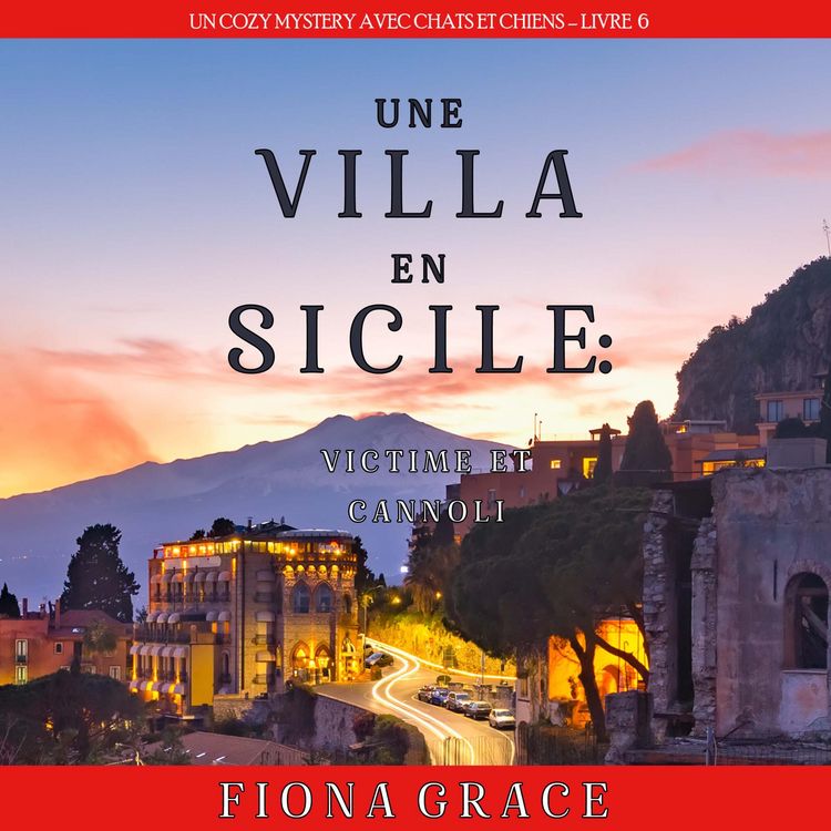 Produktbild: Une Villa en Sicile : Victime et Cannoli (Un Cozy Mystery avec Chats et Chiens &ndash; Livre 6)