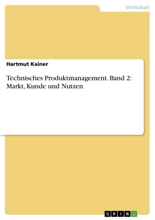 Produktbild: Technisches Produktmanagement. Band 2: Markt, Kunde und Nutzen