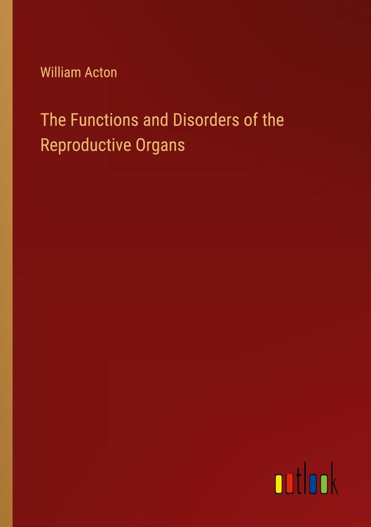 Produktbild: The Functions and Disorders of the Reproductive Organs