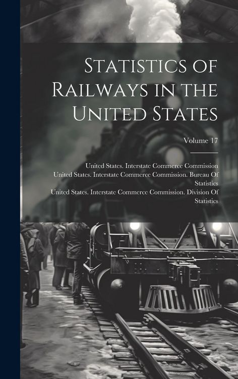 Produktbild: Statistics of Railways in the United States; Volume 17