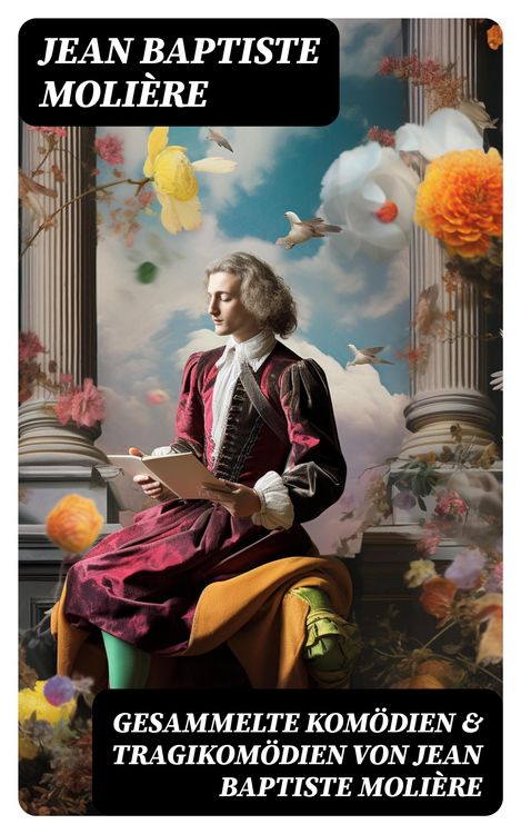 Produktbild: Gesammelte Kom&ouml;dien & Tragikom&ouml;dien von Jean Baptiste Moli&egrave;re