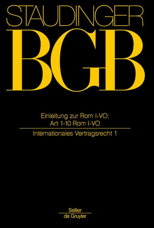 Produktbild: J. von Staudingers Kommentar zum B&uuml;rgerlichen Gesetzbuch mit Einf&uuml;hrungsgesetz... / Einleitung zur Rom I-VO; Art 1-10 Rom I-VO