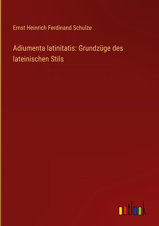 Produktbild: Adiumenta latinitatis: Grundz&uuml;ge des lateinischen Stils