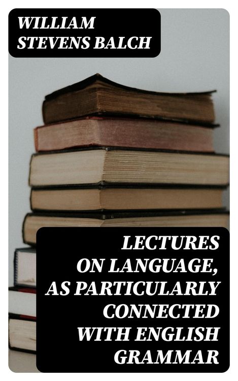 Produktbild: Lectures on Language, as Particularly Connected with English Grammar