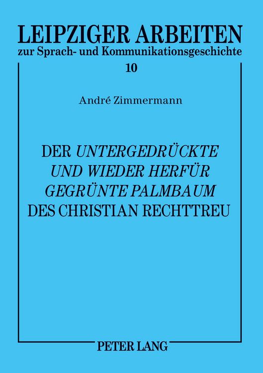Produktbild: Der 'Untergedr&uuml;ckte und wieder herf&uuml;r gegr&uuml;nte Palmbaum' des Christian Rechttreu