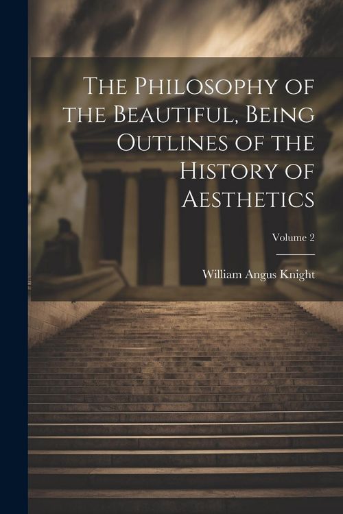 Produktbild: The Philosophy of the Beautiful, Being Outlines of the History of Aesthetics; Volume 2