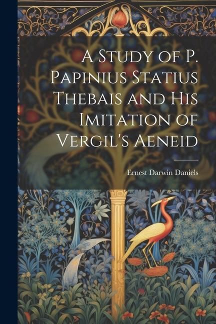Produktbild: A Study of P. Papinius Statius Thebais and His Imitation of Vergil's Aeneid
