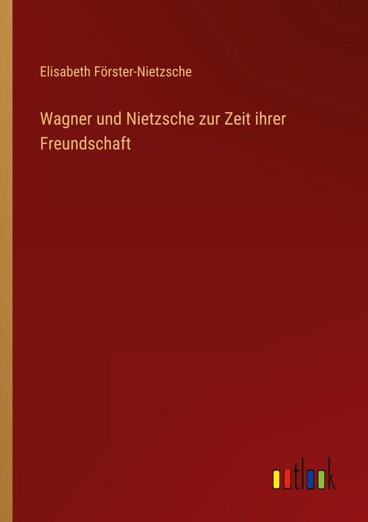 Produktbild: Wagner und Nietzsche zur Zeit ihrer Freundschaft