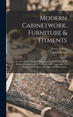 Produktbild: Modern Cabinetwork, Furniture & Fitments; an Account of the Theory & Practice in the Production of All Kinds of Cabinetwork & Furniture, With Chapters