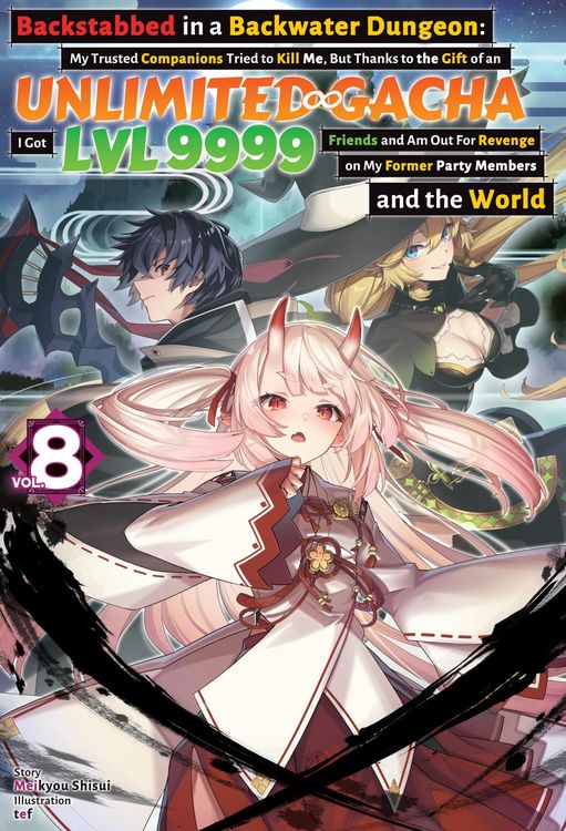 Produktbild: Backstabbed in a Backwater Dungeon: My Trusted Companions Tried to Kill Me, But Thanks to the Gift of an Unlimited Gacha I Got LVL 9999 Friends and Am