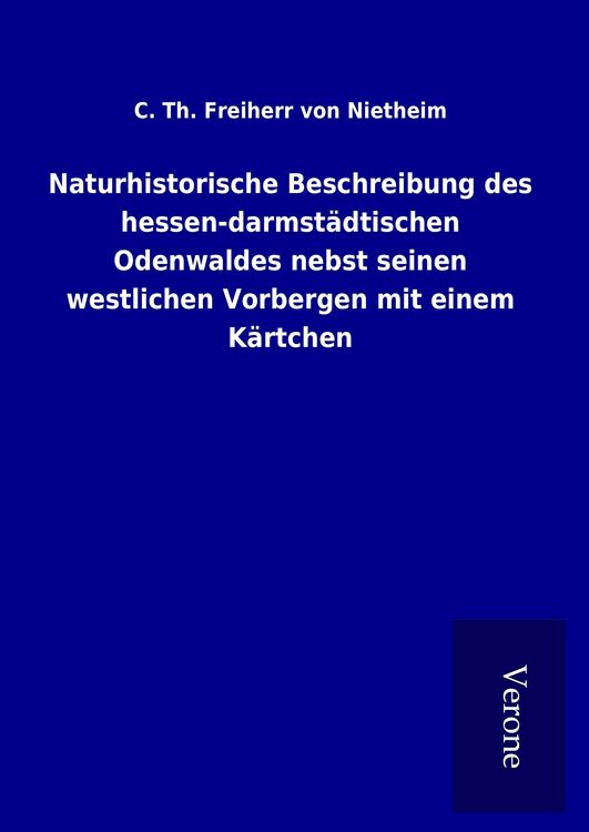 Produktbild: Naturhistorische Beschreibung des hessen-darmst&auml;dtischen Odenwaldes nebst seinen westlichen Vorbergen mit einem K&auml;rtchen