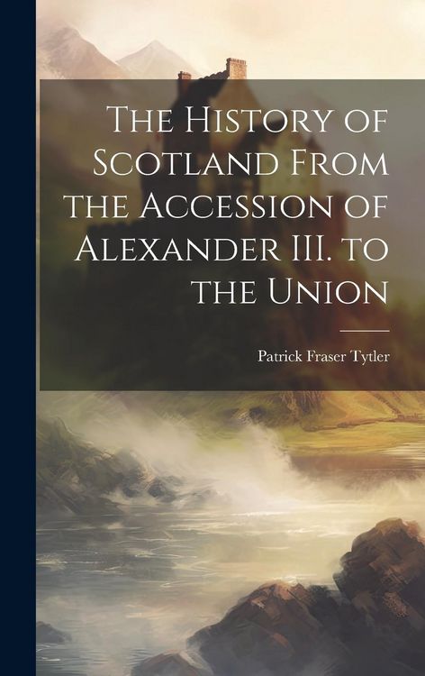 Produktbild: The History of Scotland From the Accession of Alexander III. to the Union