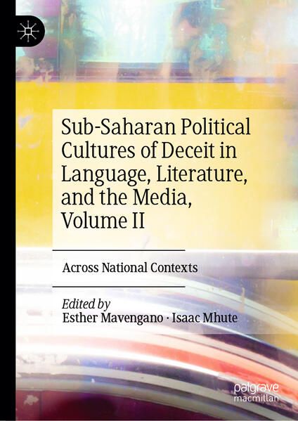 Produktbild: Sub-Saharan Political Cultures of Deceit in Language, Literature, and the Media, Volume II