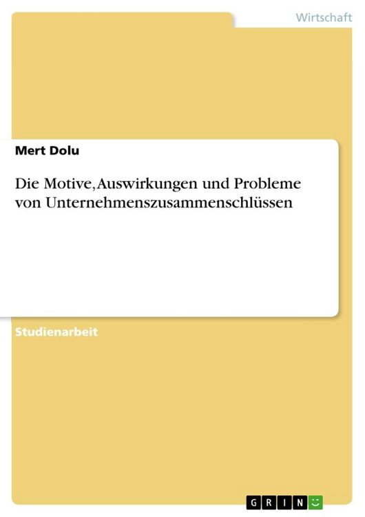 Produktbild: Die Motive, Auswirkungen und Probleme von Unternehmenszusammenschl&uuml;ssen