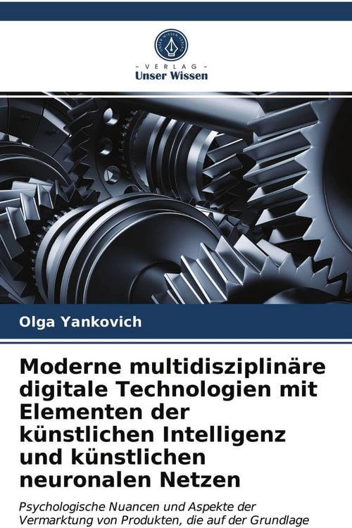 Produktbild: Moderne multidisziplin&auml;re digitale Technologien mit Elementen der k&uuml;nstlichen Intelligenz und k&uuml;nstlichen neuronalen Netzen