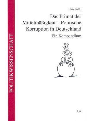 Produktbild: Das Primat der Mittelm&auml;&szlig;igkeit - Politische Korruption in Deutschland