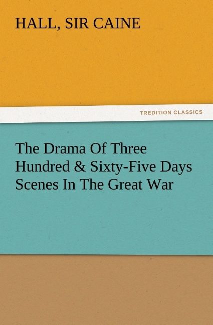 Produktbild: The Drama Of Three Hundred & Sixty-Five Days Scenes In The Great War