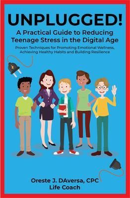 Produktbild: UNPLUGGED! A Practical Guide to Managing Teenage Stress in the Digital Age Proven Techniques for Promoting Emotional Wellness, Achieving Healthy Habit