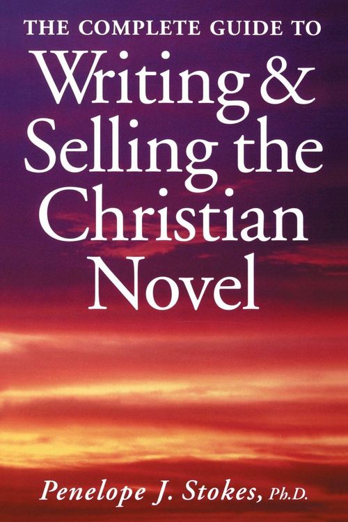 Produktbild: The Complete Guide To Writing & Selling The Christian Novel